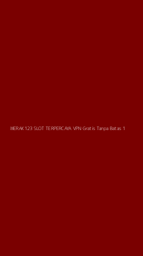 Tampilan Antarmuka Aplikasi Merak123 Slot Terpercaya Vpn Gratis Tanpa Batas - 1