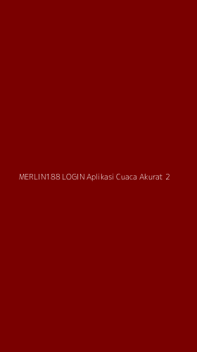 Tampilan Antarmuka Aplikasi Merlin188 Login Aplikasi Cuaca Akurat - 2