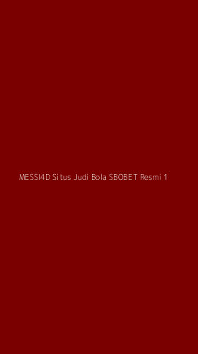Tampilan Antarmuka Aplikasi Messi4d Situs Judi Bola Sbobet Resmi - 1