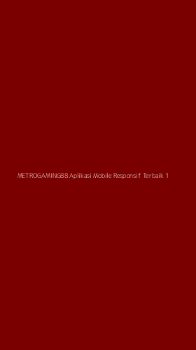 Tampilan Antarmuka Aplikasi Metrogaming88 Aplikasi Mobile Responsif Terbaik - 1