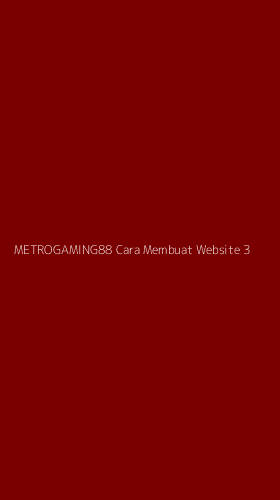 Tampilan Antarmuka Aplikasi Metrogaming88 Cara Membuat Website - 3
