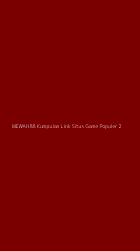 Tampilan Antarmuka Aplikasi Mewah88 Kumpulan Link Situs Game Populer - 2