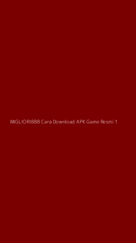 Tampilan Antarmuka Aplikasi Migliori888 Cara Download Apk Game Resmi - 1