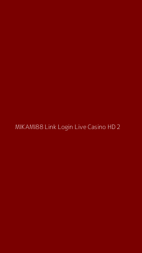 Tampilan Antarmuka Aplikasi Mikami88 Link Login Live Casino Hd - 2
