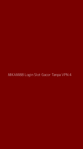 Tampilan Antarmuka Aplikasi Mikami88 Login Slot Gacor Tanpa Vpn - 4
