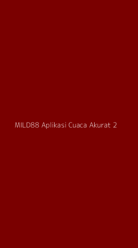 Tampilan Antarmuka Aplikasi Mild88 Aplikasi Cuaca Akurat - 2
