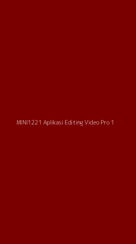 Tampilan Antarmuka Aplikasi Mini1221 Aplikasi Editing Video Pro - 1