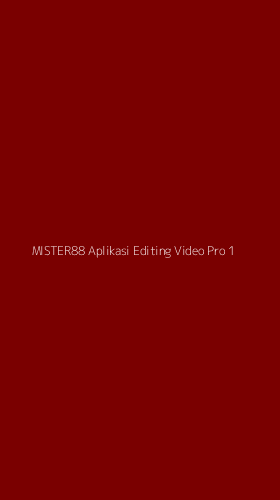 Tampilan Antarmuka Aplikasi Mister88 Aplikasi Editing Video Pro - 1