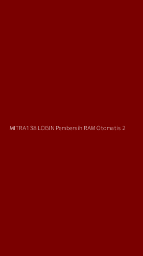 Tampilan Antarmuka Aplikasi Mitra138 Login Pembersih Ram Otomatis - 2