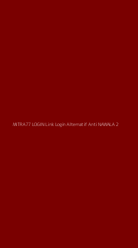 Tampilan Antarmuka Aplikasi Mitra77 Login Link Login Alternatif Anti Nawala - 2