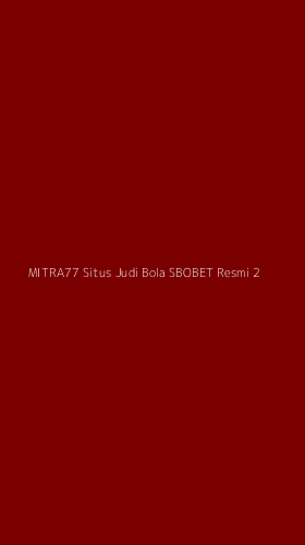 Tampilan Antarmuka Aplikasi Mitra77 Situs Judi Bola Sbobet Resmi - 2