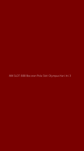 Tampilan Antarmuka Aplikasi Mm Slot 888 Bocoran Pola Slot Olympus Hari Ini - 3