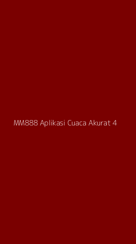 Tampilan Antarmuka Aplikasi Mm888 Aplikasi Cuaca Akurat - 4