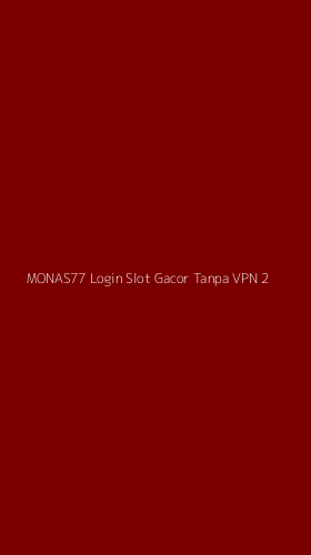 Tampilan Antarmuka Aplikasi Monas77 Login Slot Gacor Tanpa Vpn - 2