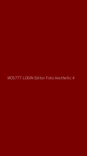 Tampilan Antarmuka Aplikasi Mos777 Login Editor Foto Aesthetic - 4