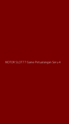 Tampilan Antarmuka Aplikasi Motor Slot77 Game Petualangan Seru - 4