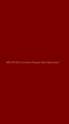 Tampilan Antarmuka Aplikasi Mplay5000 Cara Baca Pasaran Bola Handicap - 3