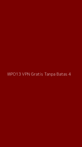 Tampilan Antarmuka Aplikasi Mpo13 Vpn Gratis Tanpa Batas - 4
