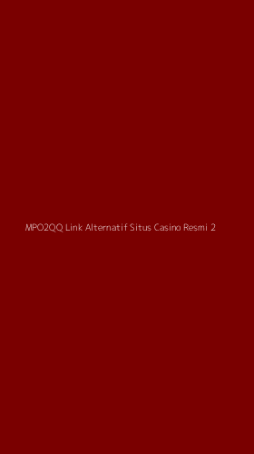 Tampilan Antarmuka Aplikasi Mpo2qq Link Alternatif Situs Casino Resmi - 2