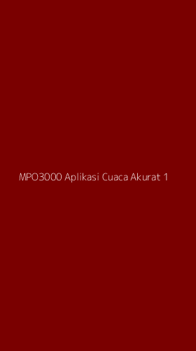 Tampilan Antarmuka Aplikasi Mpo3000 Aplikasi Cuaca Akurat - 1