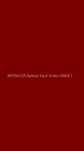 Tampilan Antarmuka Aplikasi Mpogacor Aplikasi Kasir Gratis Umkm - 1