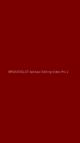 Tampilan Antarmuka Aplikasi Mpokataslot Aplikasi Editing Video Pro - 2