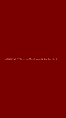 Tampilan Antarmuka Aplikasi Mpokataslot Panduan Main Casino Online Pemula - 1