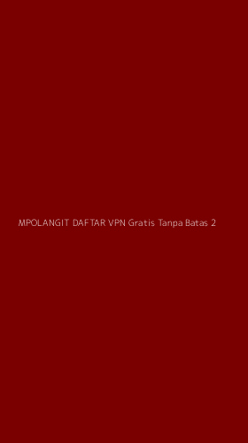 Tampilan Antarmuka Aplikasi Mpolangit Daftar Vpn Gratis Tanpa Batas - 2
