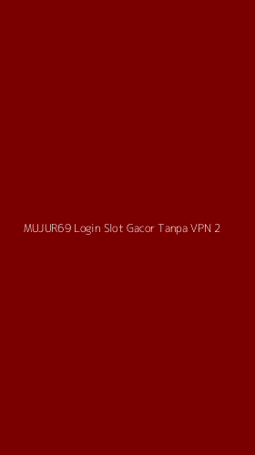 Tampilan Antarmuka Aplikasi Mujur69 Login Slot Gacor Tanpa Vpn - 2
