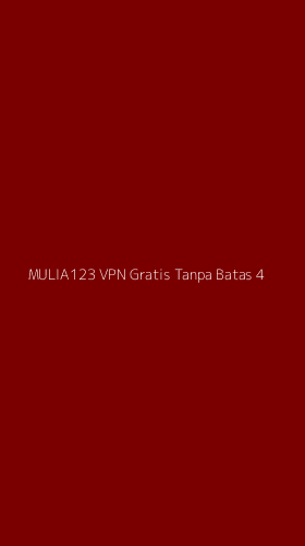 Tampilan Antarmuka Aplikasi Mulia123 Vpn Gratis Tanpa Batas - 4