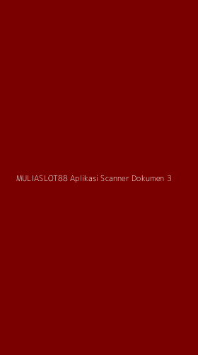 Tampilan Antarmuka Aplikasi Muliaslot88 Aplikasi Scanner Dokumen - 3