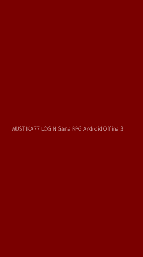 Tampilan Antarmuka Aplikasi Mustika77 Login Game Rpg Android Offline - 3