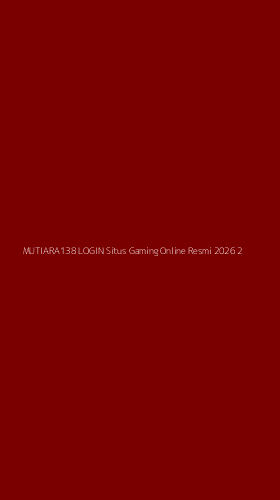 Tampilan Antarmuka Aplikasi Mutiara138 Login Situs Gaming Online Resmi 2026 - 2