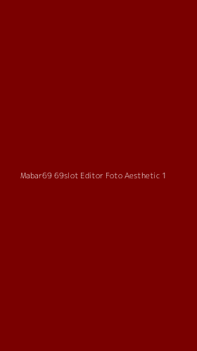 Tampilan Antarmuka Aplikasi Mabar69 69slot Editor Foto Aesthetic - 1