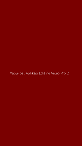 Tampilan Antarmuka Aplikasi Mabukbet Aplikasi Editing Video Pro - 2
