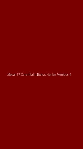 Tampilan Antarmuka Aplikasi Macan17 Cara Klaim Bonus Harian Member - 4