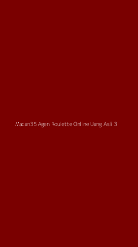 Tampilan Antarmuka Aplikasi Macan35 Agen Roulette Online Uang Asli - 3