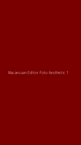 Tampilan Antarmuka Aplikasi Macancuan Editor Foto Aesthetic - 1