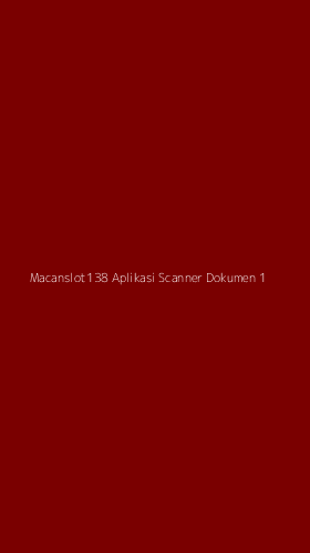 Tampilan Antarmuka Aplikasi Macanslot138 Aplikasi Scanner Dokumen - 1