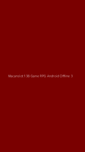 Tampilan Antarmuka Aplikasi Macanslot138 Game Rpg Android Offline - 3