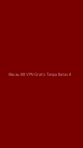 Tampilan Antarmuka Aplikasi Macau 88 Vpn Gratis Tanpa Batas - 4