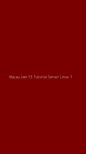 Tampilan Antarmuka Aplikasi Macau Jam 13 Tutorial Server Linux - 1
