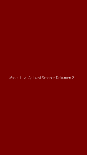 Tampilan Antarmuka Aplikasi Macau Live Aplikasi Scanner Dokumen - 2