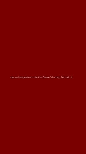 Tampilan Antarmuka Aplikasi Macau Pengeluaran Hari Ini Game Strategi Terbaik - 2