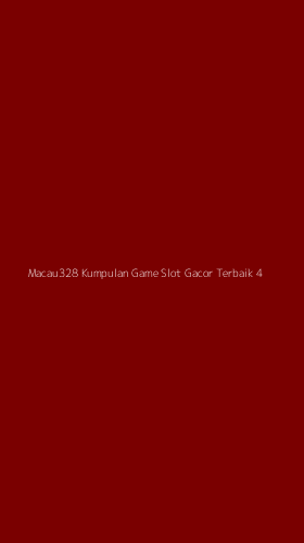 Tampilan Antarmuka Aplikasi Macau328 Kumpulan Game Slot Gacor Terbaik - 4