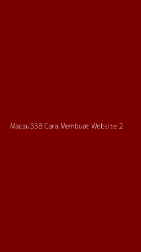 Tampilan Antarmuka Aplikasi Macau338 Cara Membuat Website - 2