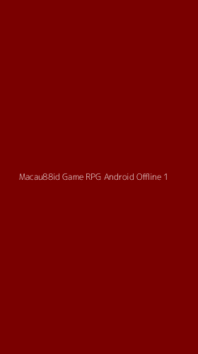Tampilan Antarmuka Aplikasi Macau88id Game Rpg Android Offline - 1