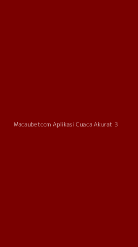 Tampilan Antarmuka Aplikasi Macaubetcom Aplikasi Cuaca Akurat - 3