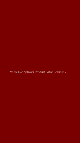 Tampilan Antarmuka Aplikasi Macaulive Aplikasi Produktivitas Terbaik - 2