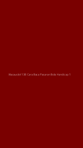 Tampilan Antarmuka Aplikasi Macauslot138 Cara Baca Pasaran Bola Handicap - 1